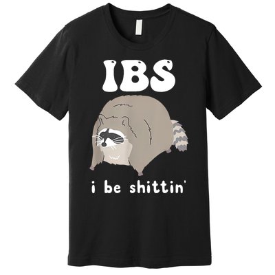 Ibs I Be Shittin Raccoon Funny Premium T-Shirt