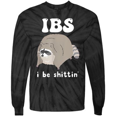 Ibs I Be Shittin Raccoon Funny Tie-Dye Long Sleeve Shirt