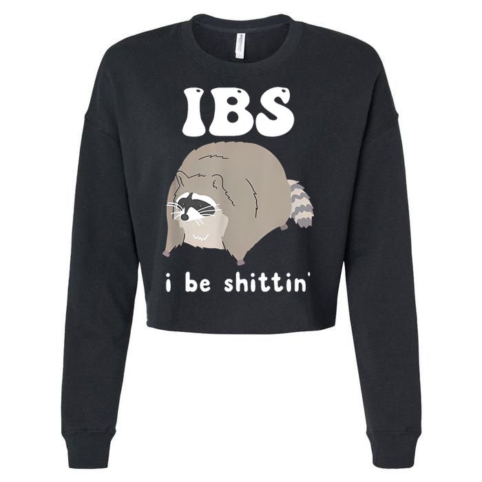 Ibs I Be Shittin Raccoon Funny Cropped Pullover Crew