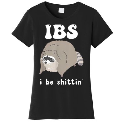 Ibs I Be Shittin Raccoon Funny Women's T-Shirt