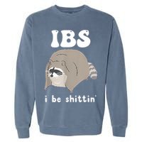 Ibs I Be Shittin Raccoon Funny Garment-Dyed Sweatshirt