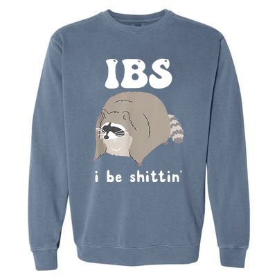 Ibs I Be Shittin Raccoon Funny Garment-Dyed Sweatshirt