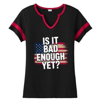 Is It Bad Enough Yet – Vote America Ladies Halftime Notch Neck Tee