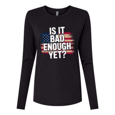 Is It Bad Enough Yet – Vote America Womens Cotton Relaxed Long Sleeve T-Shirt