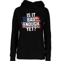 Is It Bad Enough Yet – Vote America Womens Funnel Neck Pullover Hood