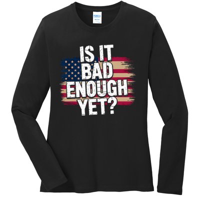 Is It Bad Enough Yet – Vote America Ladies Long Sleeve Shirt