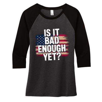 Is It Bad Enough Yet – Vote America Women's Tri-Blend 3/4-Sleeve Raglan Shirt