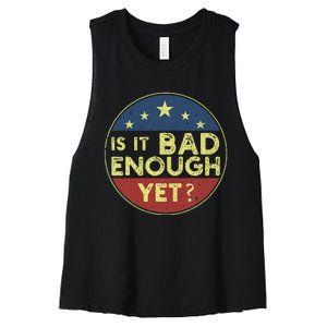 Is It Bad Enough Yet Funny Political Women's Racerback Cropped Tank