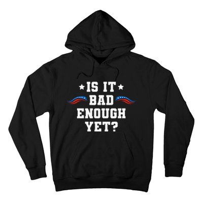 It Is Bad Enough Yet Hoodie