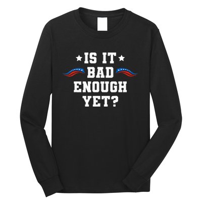 It Is Bad Enough Yet Long Sleeve Shirt