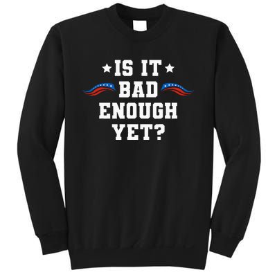 It Is Bad Enough Yet Sweatshirt