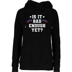 It Is Bad Enough Yet Womens Funnel Neck Pullover Hood