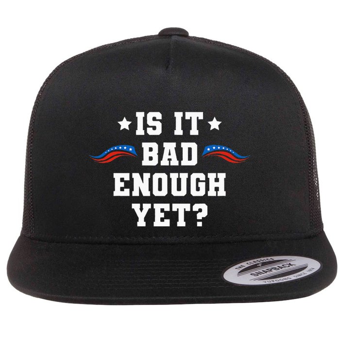 It Is Bad Enough Yet Flat Bill Trucker Hat