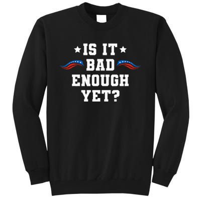 It Is Bad Enough Yet Tall Sweatshirt