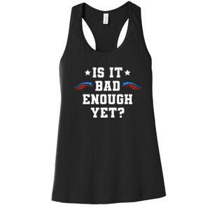 It Is Bad Enough Yet Women's Racerback Tank