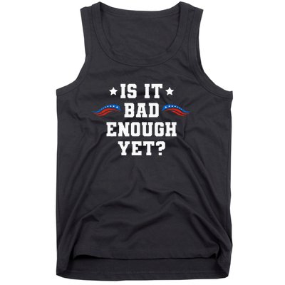 It Is Bad Enough Yet Tank Top