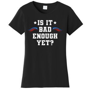 It Is Bad Enough Yet Women's T-Shirt