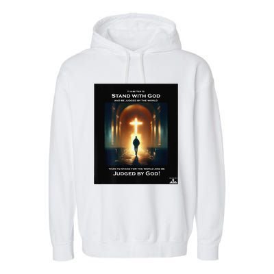 It Is Better To Stand With God Garment-Dyed Fleece Hoodie