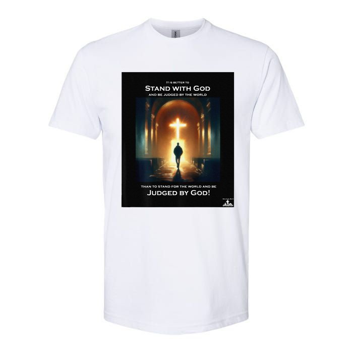 It Is Better To Stand With God Softstyle CVC T-Shirt