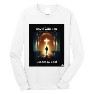 It Is Better To Stand With God Long Sleeve Shirt