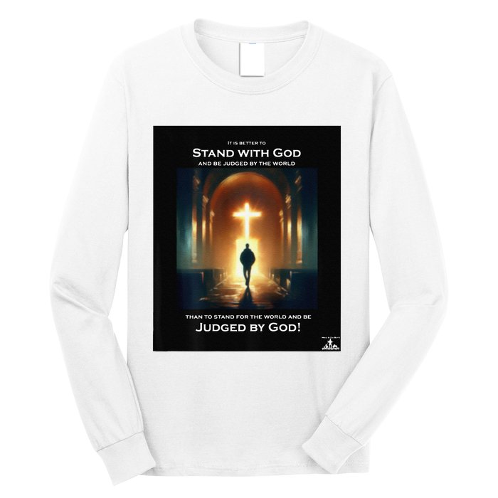 It Is Better To Stand With God Long Sleeve Shirt