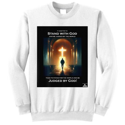 It Is Better To Stand With God Sweatshirt