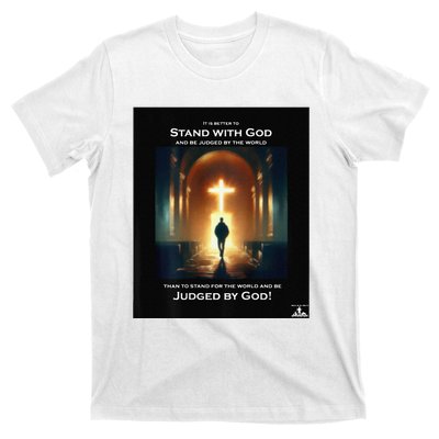 It Is Better To Stand With God T-Shirt