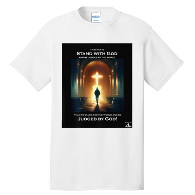 It Is Better To Stand With God Tall T-Shirt