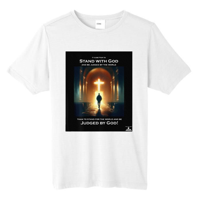 It Is Better To Stand With God Tall Fusion ChromaSoft Performance T-Shirt