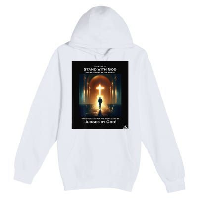 It Is Better To Stand With God Premium Pullover Hoodie