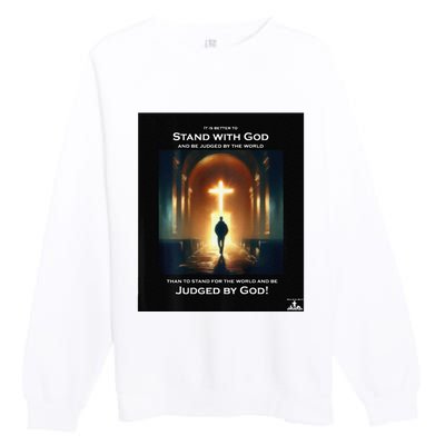 It Is Better To Stand With God Premium Crewneck Sweatshirt