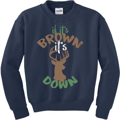 If Its Brown Its Down Hunting Aim Deer Hunter Humor Hunt Kids Sweatshirt