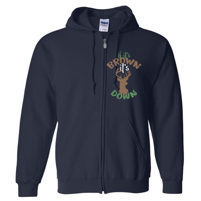 If Its Brown Its Down Hunting Aim Deer Hunter Humor Hunt Full Zip Hoodie