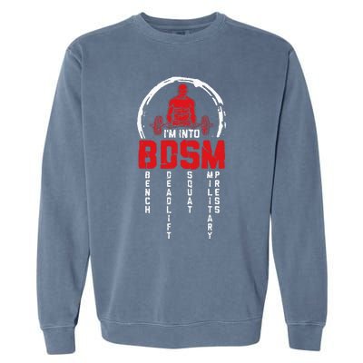 Im Into BDSM Bench Deadlift Squat Military Press Workout Garment-Dyed Sweatshirt