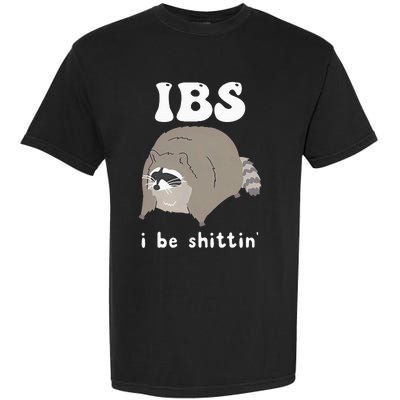 Ibs I Be Shittin Raccoon Garment-Dyed Heavyweight T-Shirt