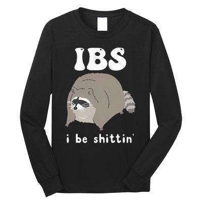 Ibs I Be Shittin Raccoon Long Sleeve Shirt