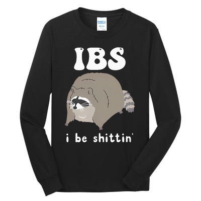 Ibs I Be Shittin Raccoon Tall Long Sleeve T-Shirt