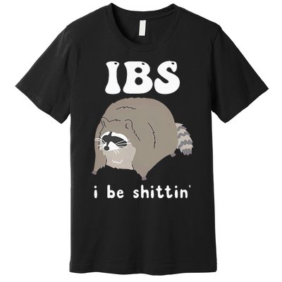 Ibs I Be Shittin Raccoon Premium T-Shirt