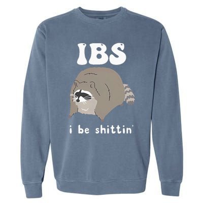 Ibs I Be Shittin Raccoon Garment-Dyed Sweatshirt