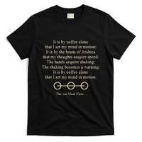 It Is By Coffee Alone That I Set My Mind In Motion T-Shirt