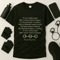 It Is By Coffee Alone That I Set My Mind In Motion T-Shirt