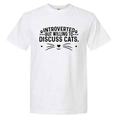 Introverts Introverted But Willing To Discuss Cats Sarcastic Gift Garment-Dyed Heavyweight T-Shirt