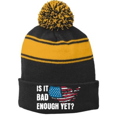 It Is Bad Enough Yet Anti Biden Harris Stripe Pom Pom Beanie