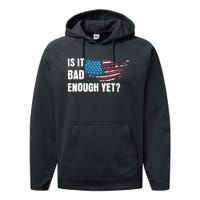 It Is Bad Enough Yet Anti Biden Harris Performance Fleece Hoodie