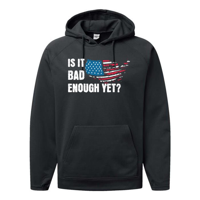 It Is Bad Enough Yet Anti Biden Harris Performance Fleece Hoodie