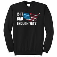 It Is Bad Enough Yet Anti Biden Harris Sweatshirt