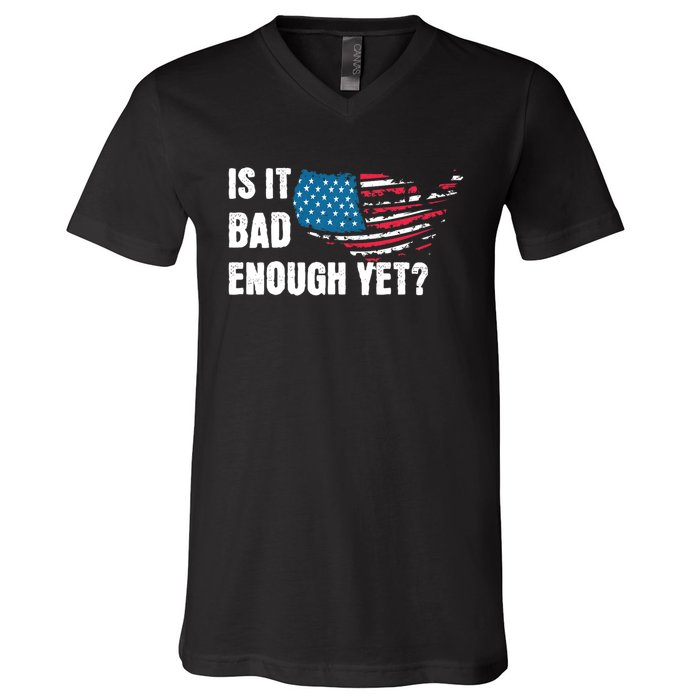 It Is Bad Enough Yet Anti Biden Harris V-Neck T-Shirt