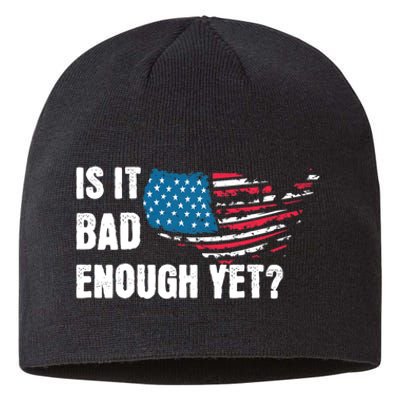 It Is Bad Enough Yet Anti Biden Harris Sustainable Beanie