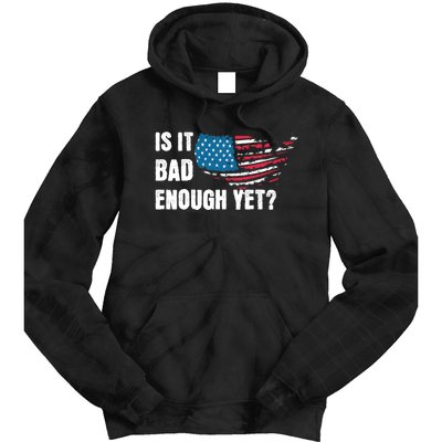 It Is Bad Enough Yet Anti Biden Harris Tie Dye Hoodie