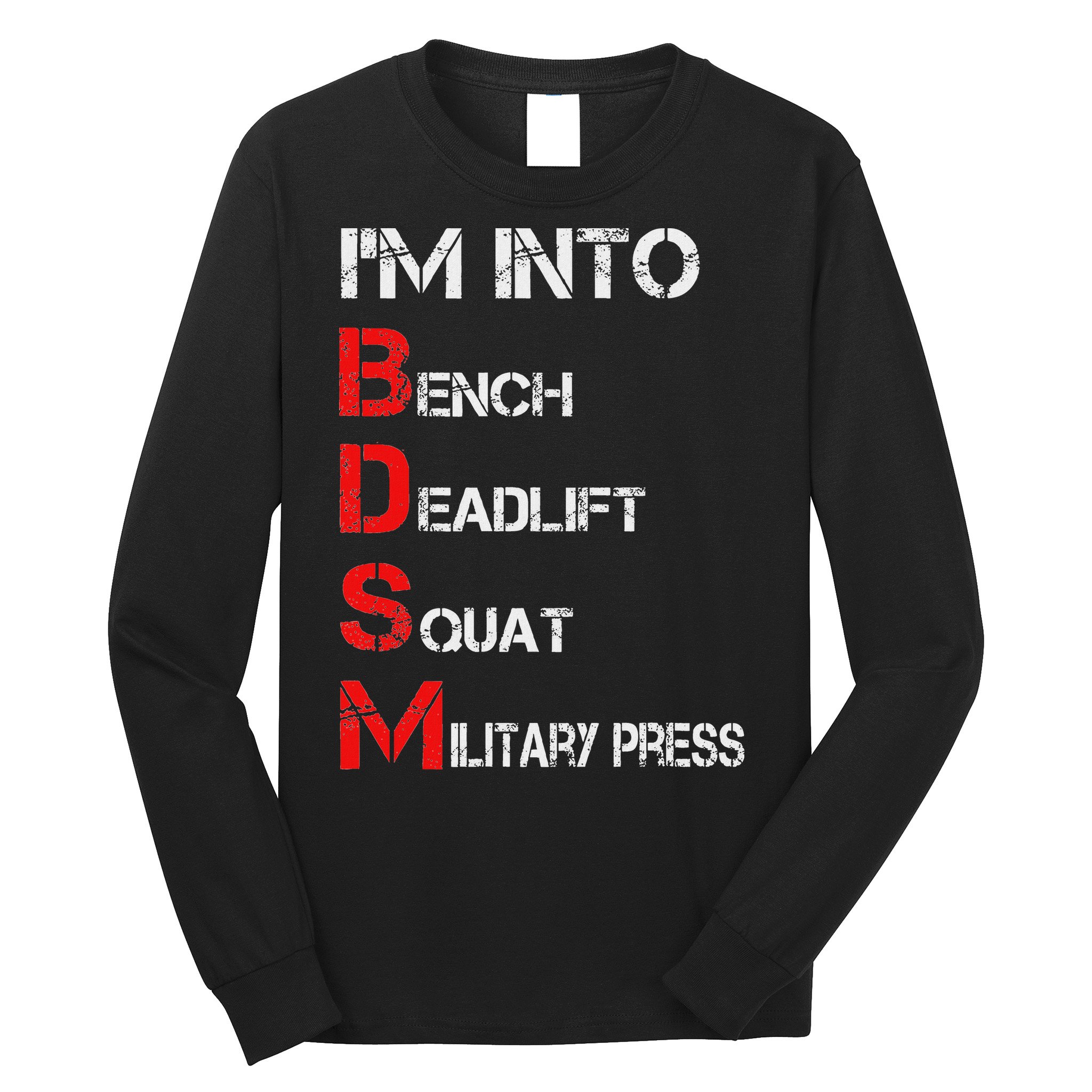 IM Into Bdsm Bench Squat Deadlift Military Press Long Sleeve Shirt
